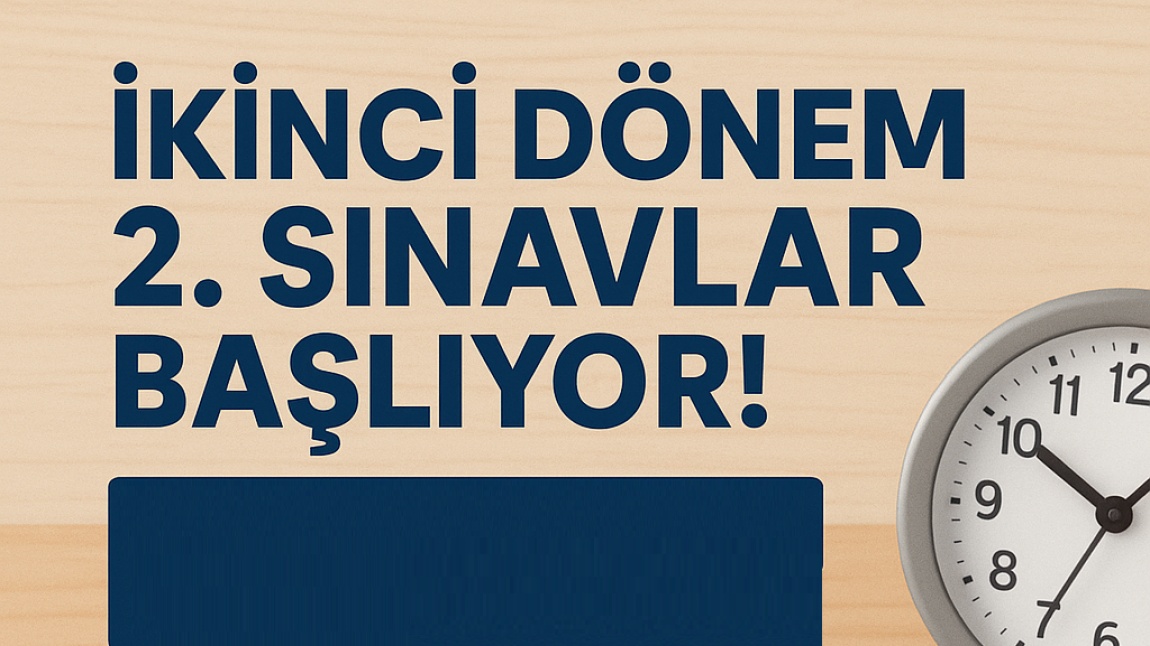 Okulumuzda 2. dönem 2. yazılı sınavları başlıyor